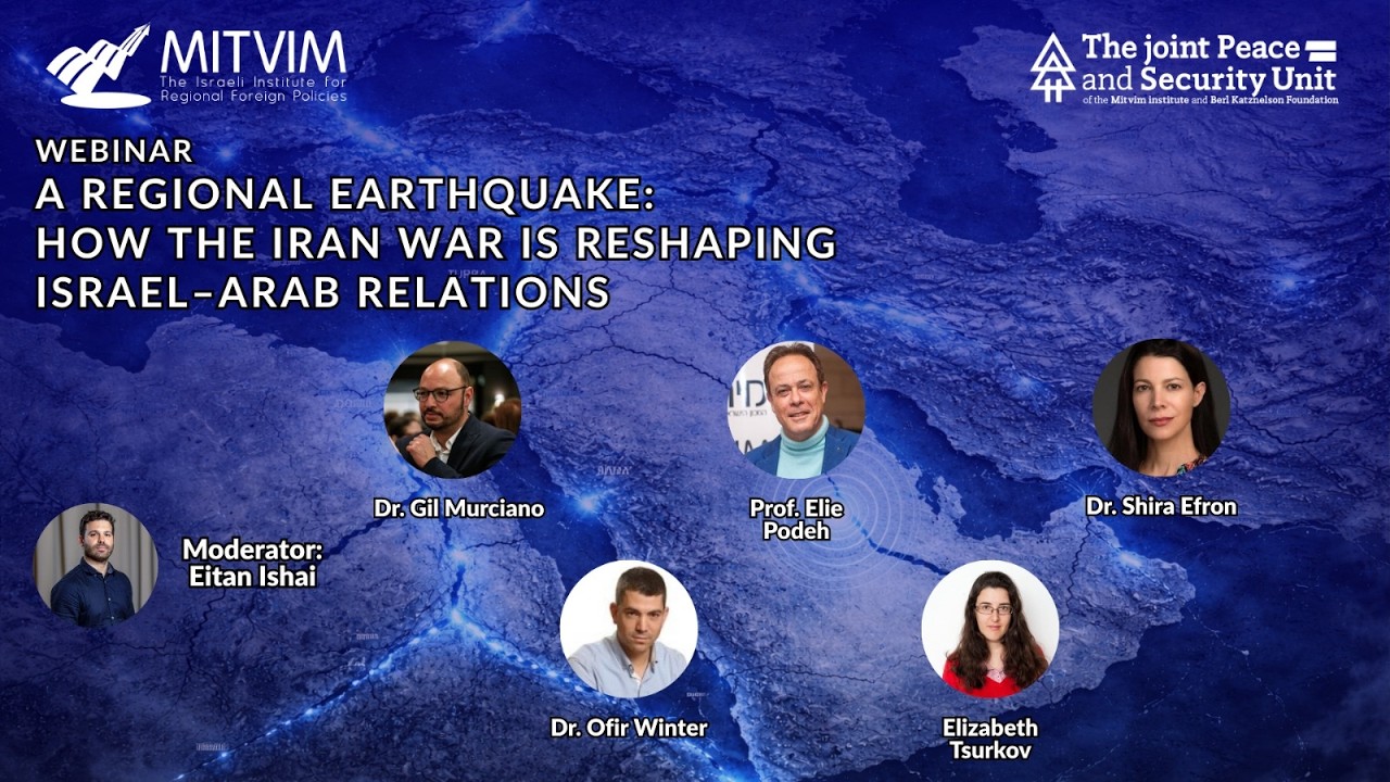 A Regional Earthquake How the Iran War Is Reshaping Israel-Arab Relations | Webinar