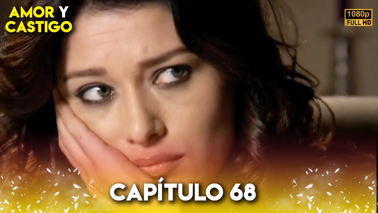 Amor y Castigo Capitulo 68 FULL HD | Doblaje Español | Aşk ve Ceza