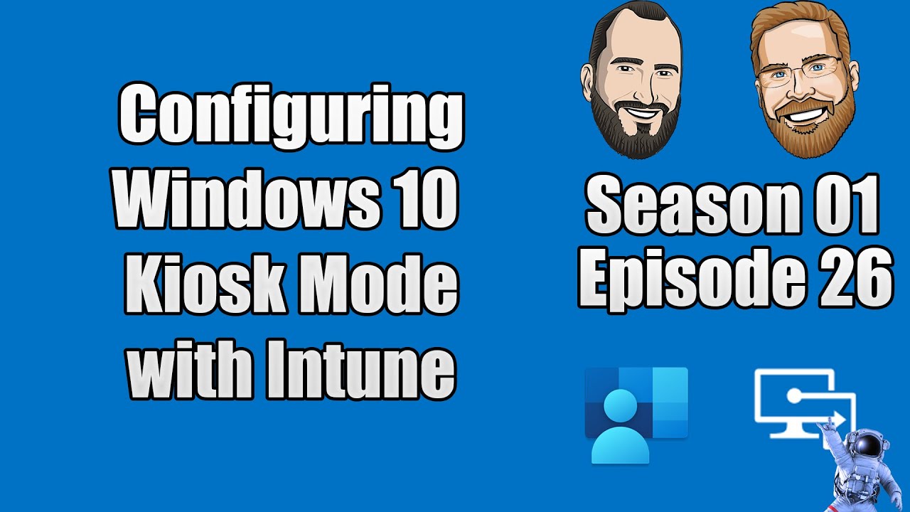 S01E26 - Configuring Windows 10 Kiosk Mode with Microsoft Intune - (I.T)