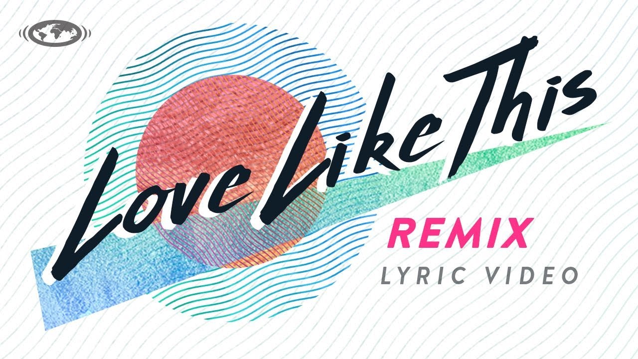 Love Like This [REMIX] // Official Lyric Video