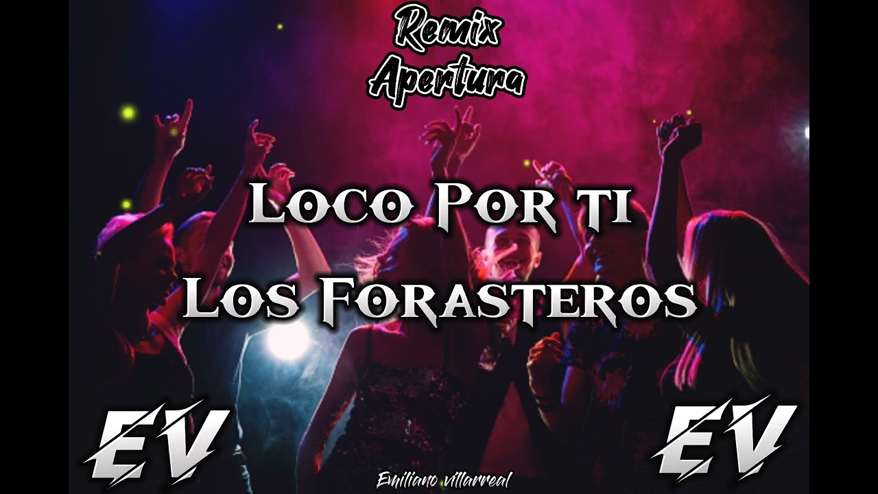 Loco Por Ti (Remix Apertura) - Los Forasteros - Dj Emiliano villarreal