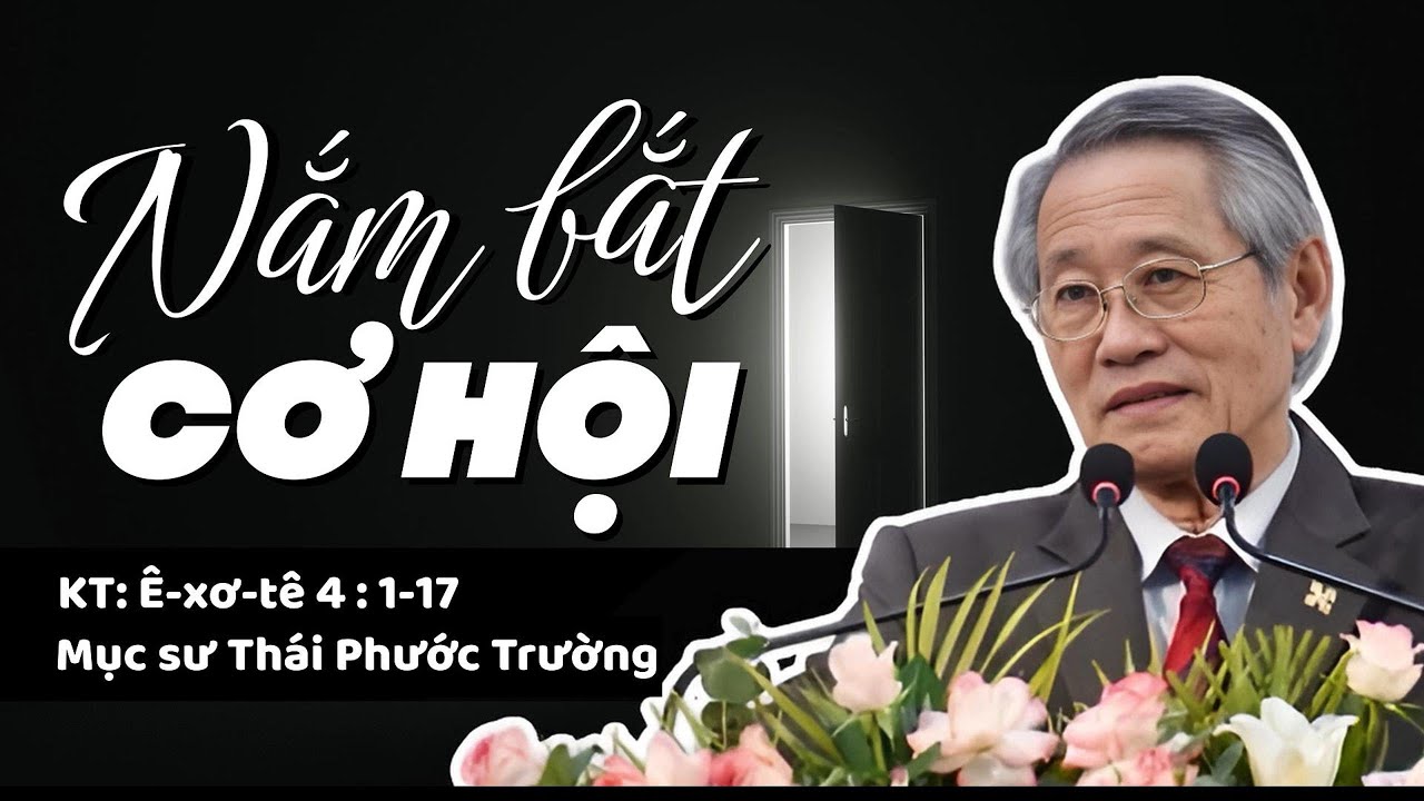 NẮM BẮT CƠ HỘI - Mục sư Thái Phước Trường