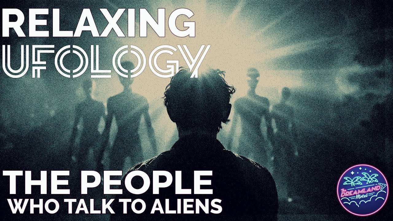 The People Who Talk To Aliens | Relaxing Ufology
