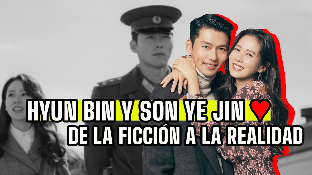 HYUN BIN y SON YE JIN, de AMOR de DRAMA a REALIDAD. Todo sobre la PAREJA de 2021