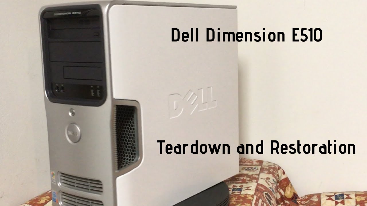 Dell Dimension E510 Teardown and Restoration