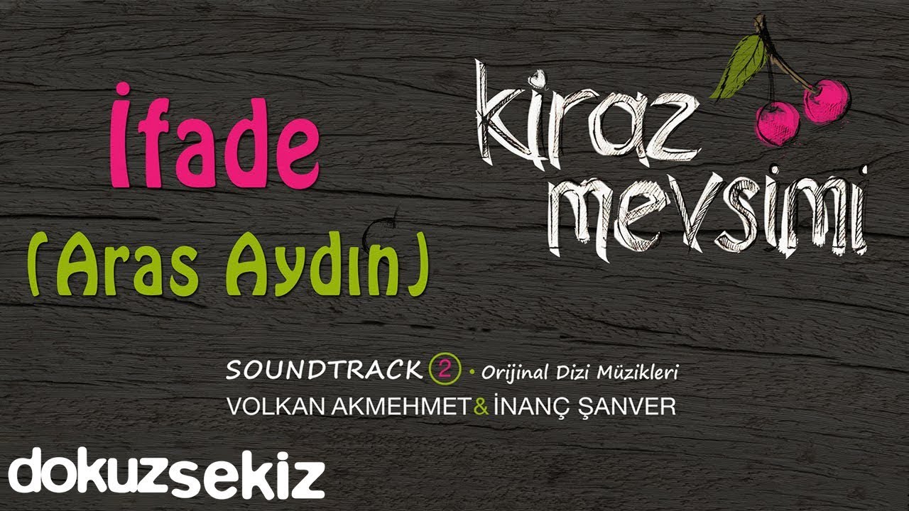 İfade - Aras Aydın (Kiraz Mevsimi Soundtrack 2) (Cherry Season)