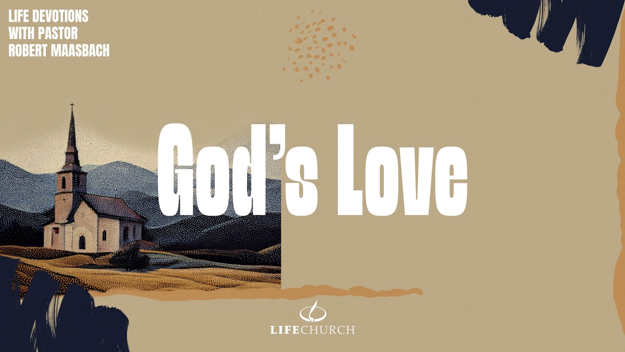 God's Love - Life Devotions With Pastor Robert Maasbach