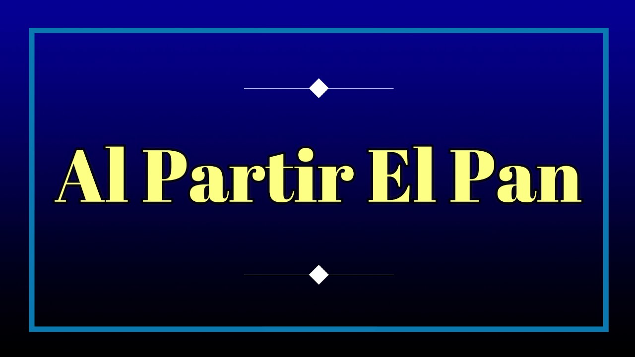 Al Partir El Pan.  Canto de comuni&oacute;n con m&uacute;sica, letra y acordes.