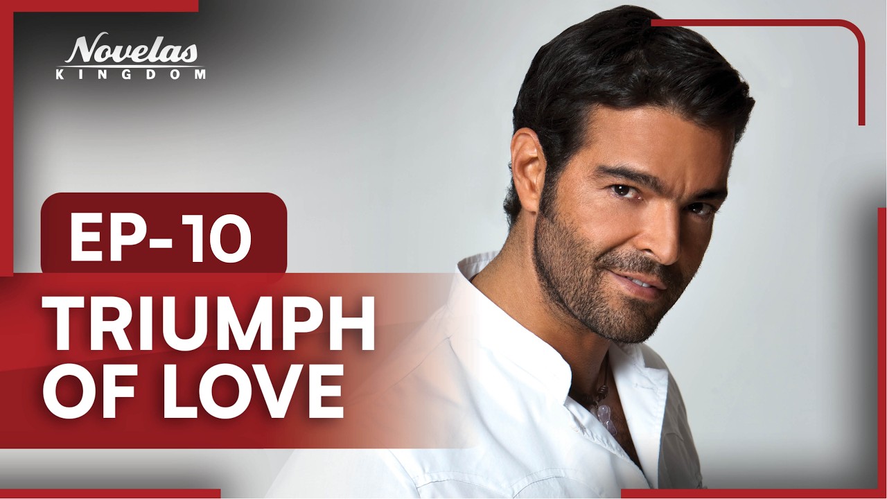 Triumph of Love | Episode - 10 | (English Dubbed) Mexican Novela Series