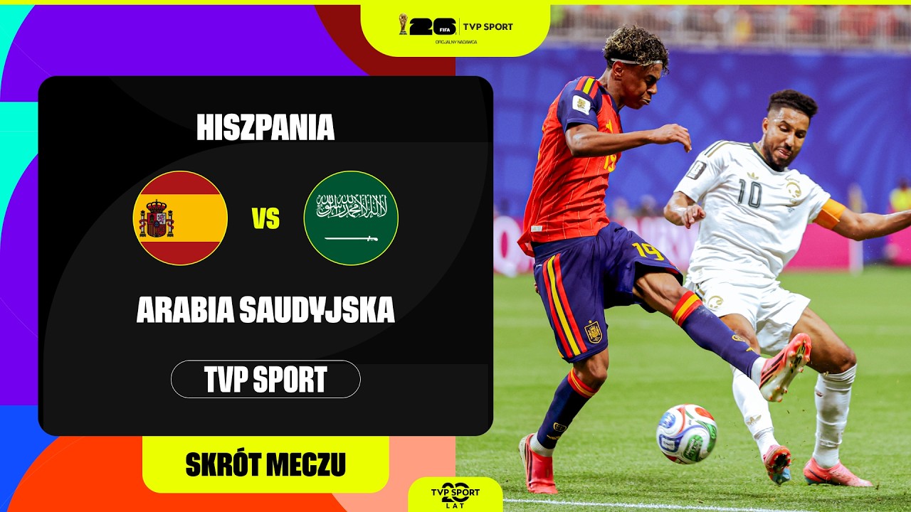 SKR&Oacute;T: MUNDIAL, GRUPA H: HISZPANIA &ndash; ARABIA SAUDYJSKA. YAMAL I SP&Oacute;ŁKA POLUJĄ NA ZWYCIĘSTWO