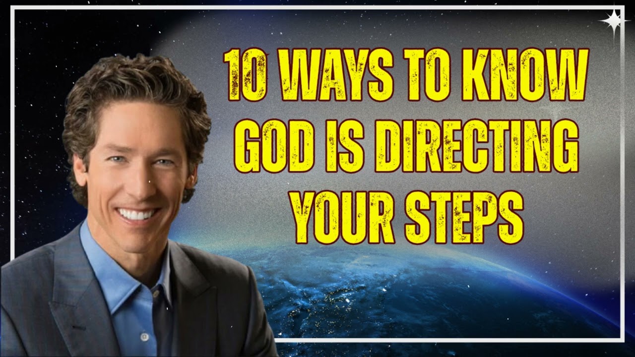10 Ways to Know God Is Directing Your Steps - Joel Osteen Sermons
