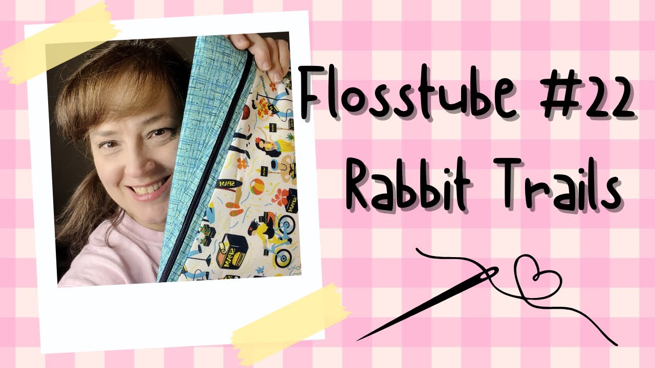 Flosstube #22: Rabbit Trails