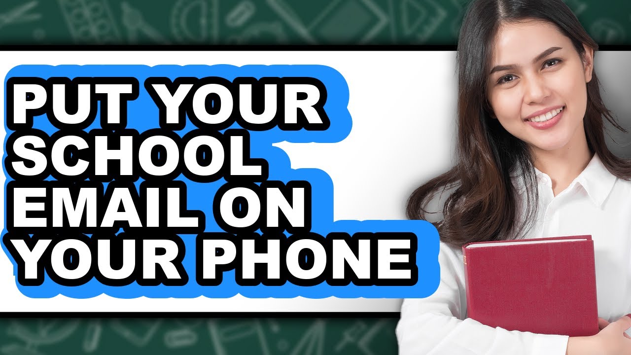 How to Put Your School Email on Your Phone 2025 - Full Guide