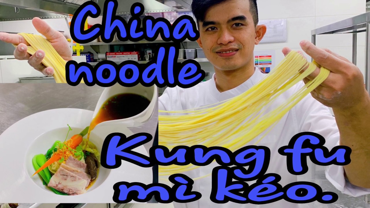 CHINA NOODLE - KUNG FU MÌ KÉO SỢI - CÁCH LÀM MÌ KÉO NGƯỜI HOA.