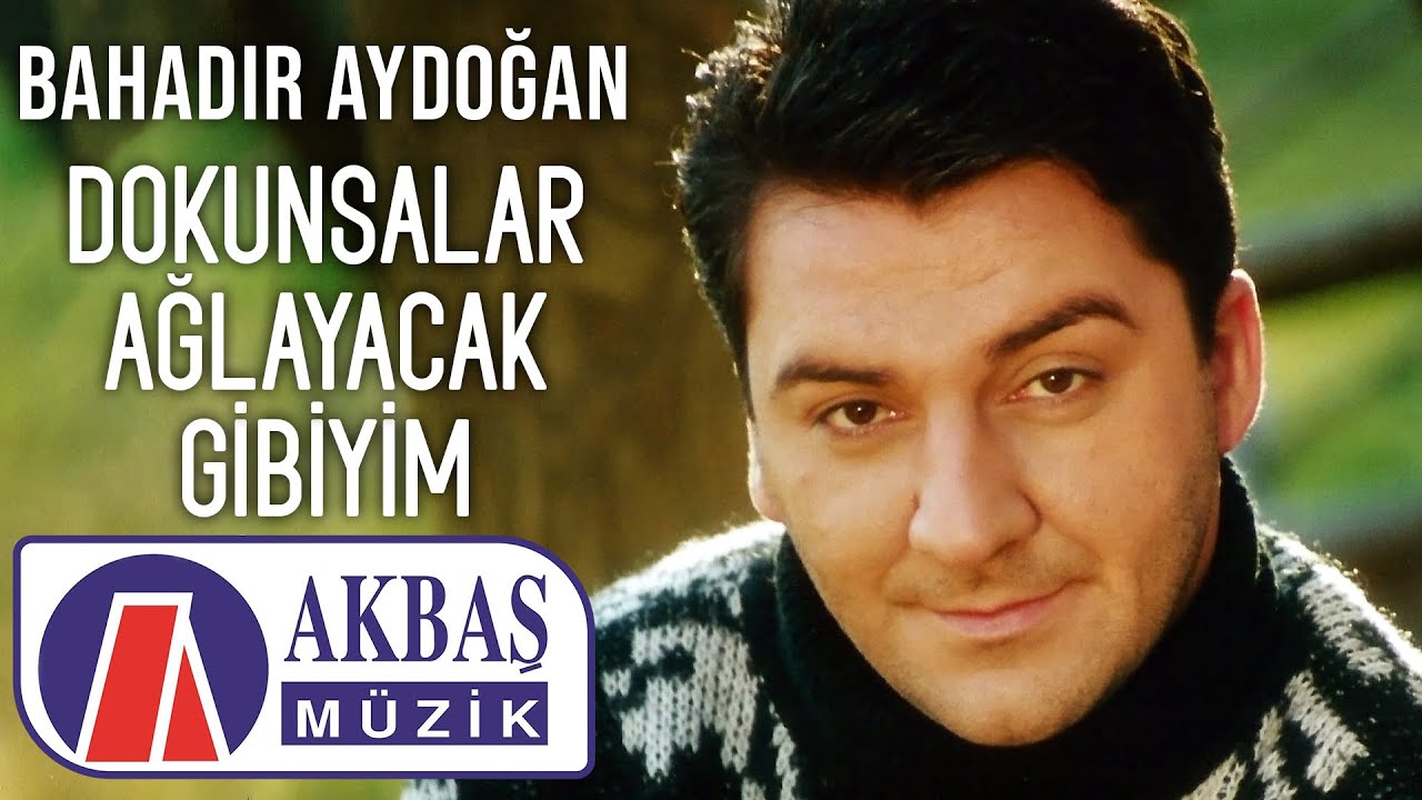 Bahadır Aydoğan | Dokunsalar Ağlayacak Gibiyim (Official Video) 🎧
