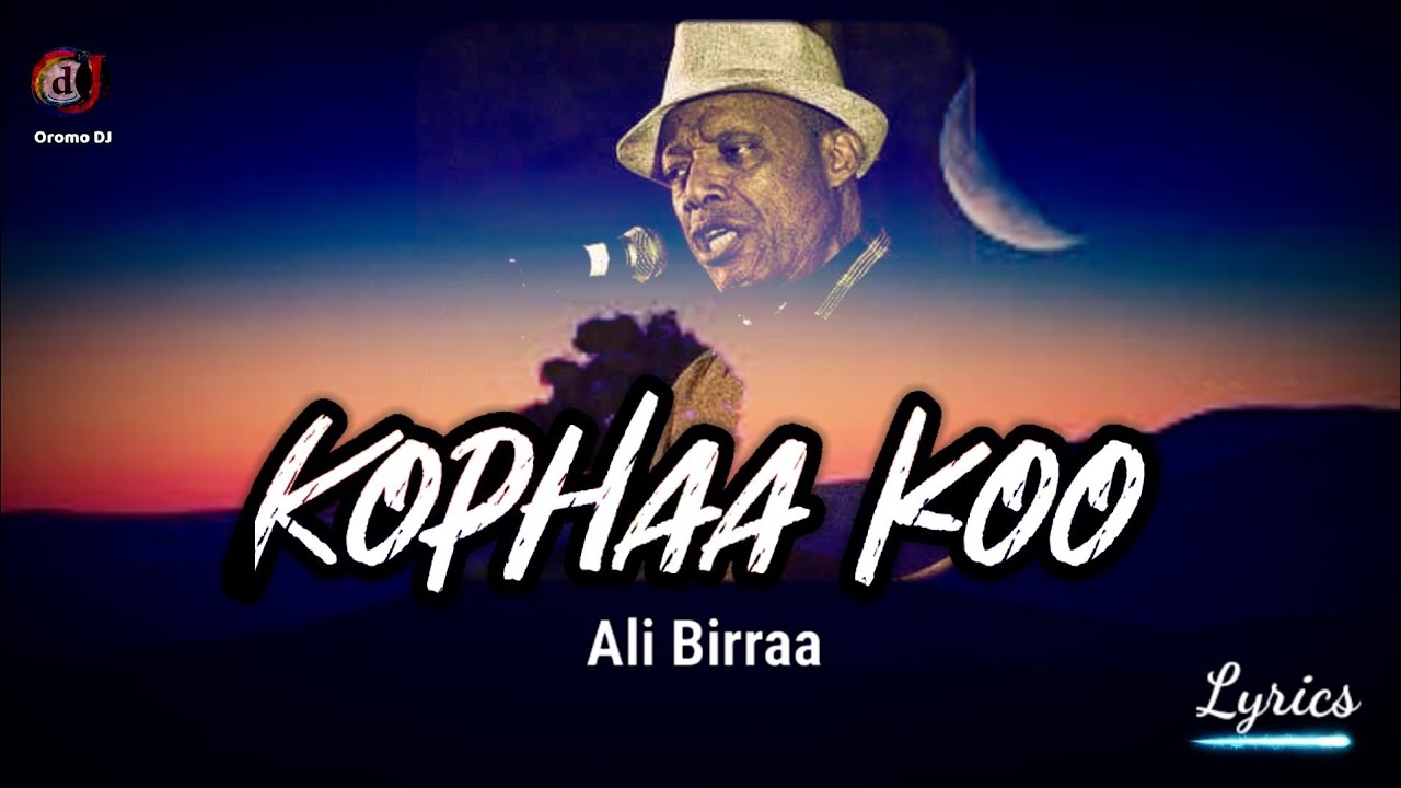 Ali Birra- Kophaa koo na dhiiftee- Ethiopian Oromo Music with Lyrics(Walaloo) | Official Video |