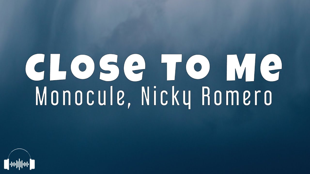 Monocule, Nicky Romero - Close To Me (Lyrics) | Dirty Decibels