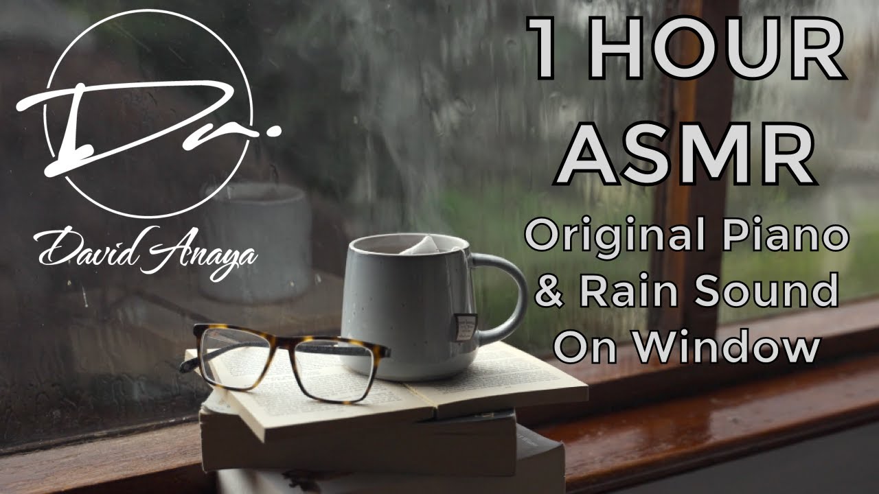 1 Hour of Relaxing Piano Music & Rain Sound On Window | ASMR Piano Album #1 @DavidAnayaOfficial​