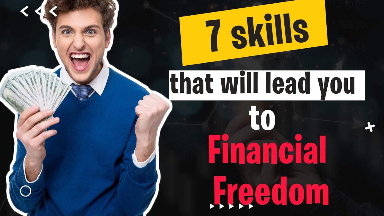 7 Skills That Will Lead You To Financial Freedom