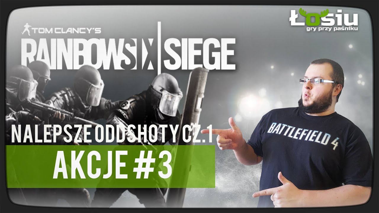 Rainbow Six Siege Akcje #3: Oddshoty cz.1 - Widzieliście to?