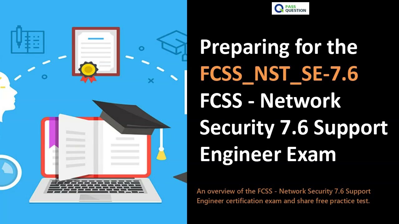 FCSS_NST_SE-7.6 Prep Questions | FCSS - Network Security 7.6 Support Engineer
