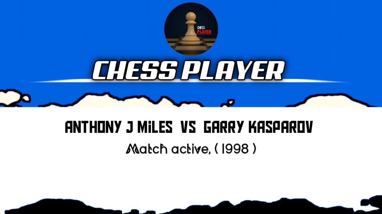Anthony J Miles vs Garry Kasparov ° Match active, (1998)