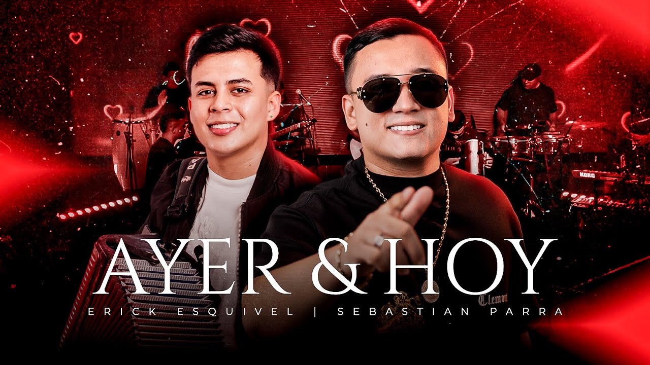 Ayer y hoy - Erick Esquivel & Sebas parra 