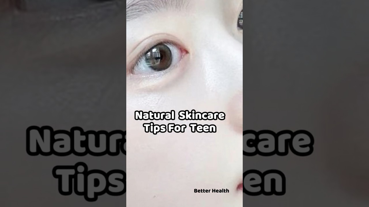 Natural Skincare Tips for Teen #glowingskin  #skincare