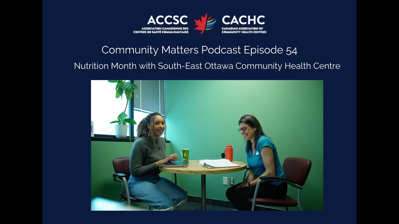 Nutrition Month with South-East Ottawa CHC | Community Matters Ep. 54