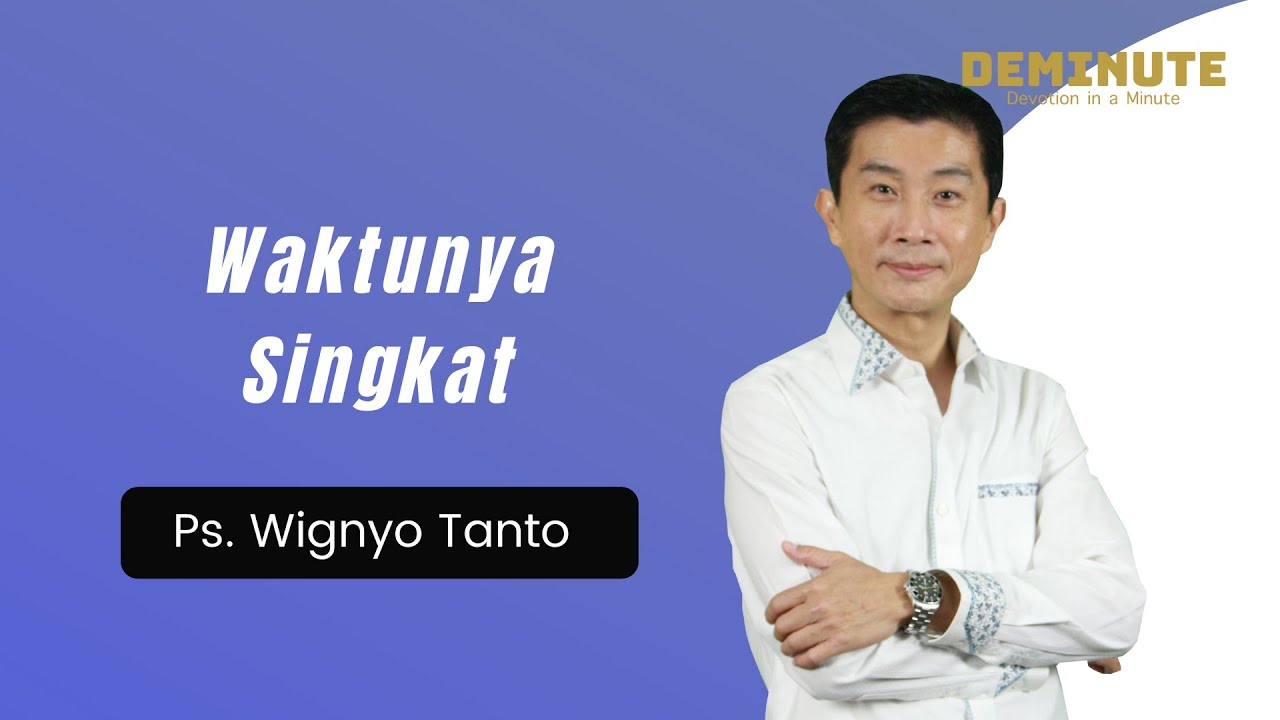 DEMINUTE | Waktunya Singkat | Ps. Wignyo Tanto