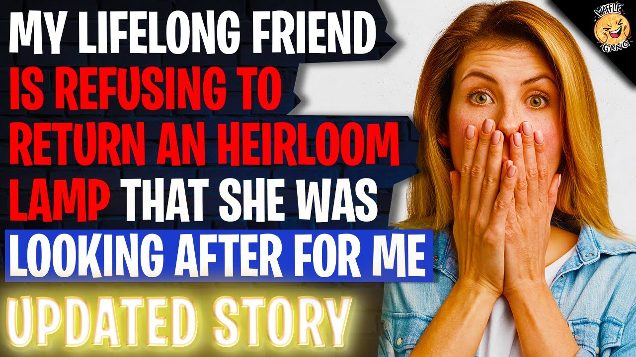 My Lifelong Friend Is REFUSING To Return An Heirloom Lamp That She Was Looking After For Me
