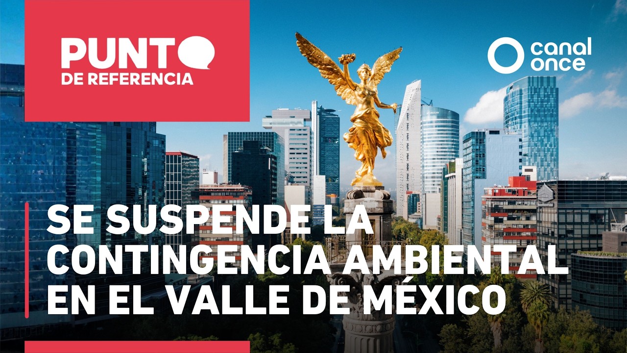 Punto de referencia - Se suspende la contingencia ambiental en el Valle de México (17/02/2026)