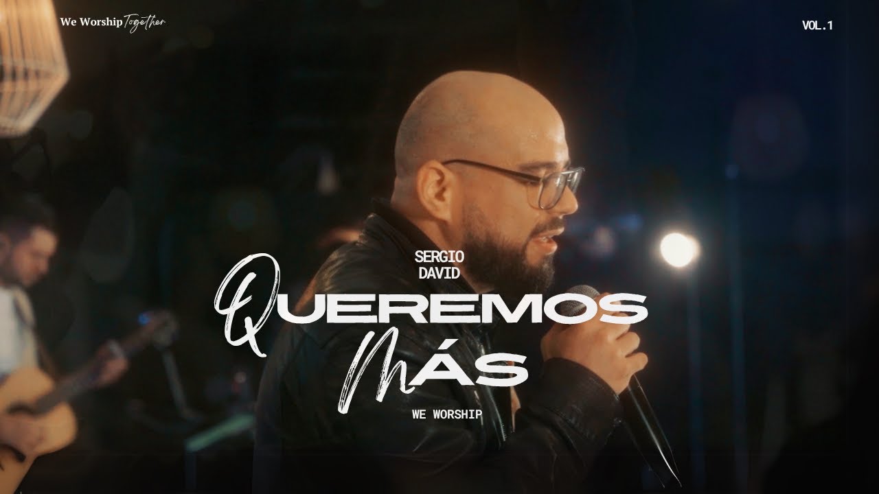 Sergio David - Queremos M&aacute;s feat.We Worship