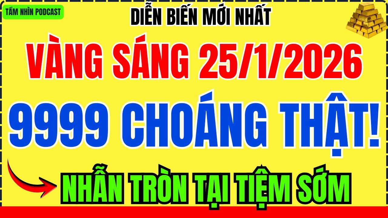 Giá vàng hôm nay sáng 25/1/2026: Vàng 9999 choáng thật, giá 1 chỉ tại tiệm bao nhiêu?