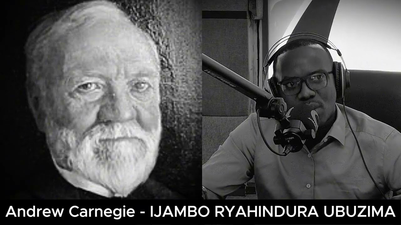 Andrew Carnegie (IV) - IJAMBO RYAHINDURA UBUZIMA EP920