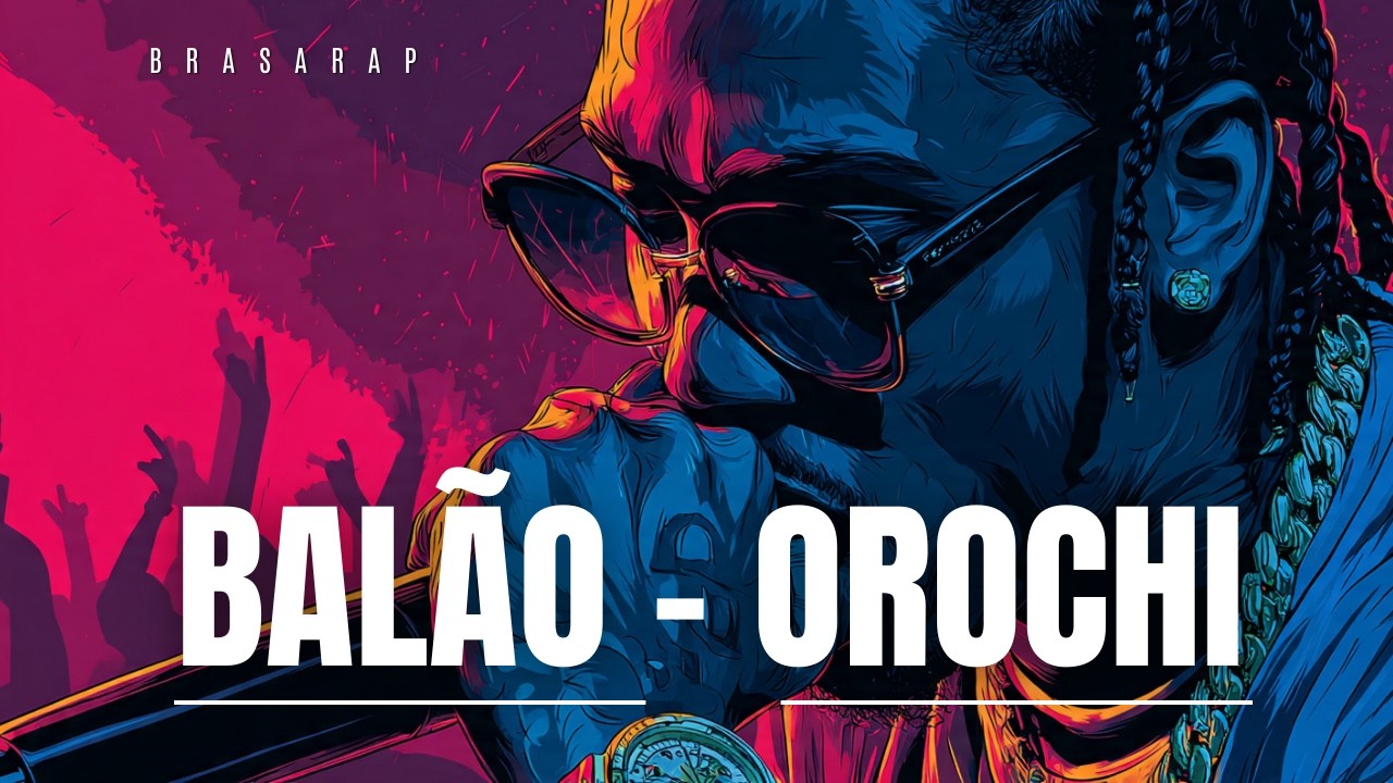 OROCHI - Balão | Versão BRASA RAP