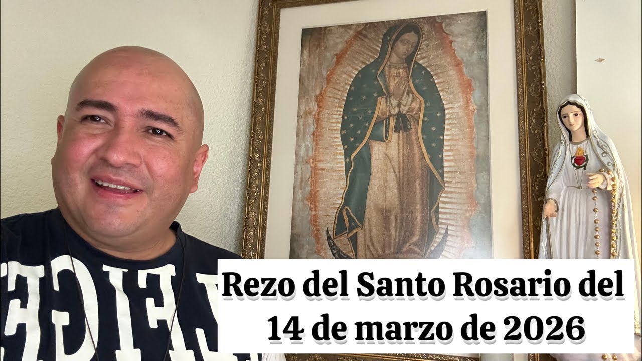 Rezo del Santo Rosario del 14 de marzo de 2026 ￼