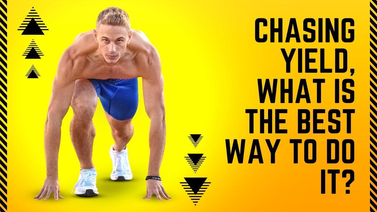 Chasing Yield, What is the Best way to do it?