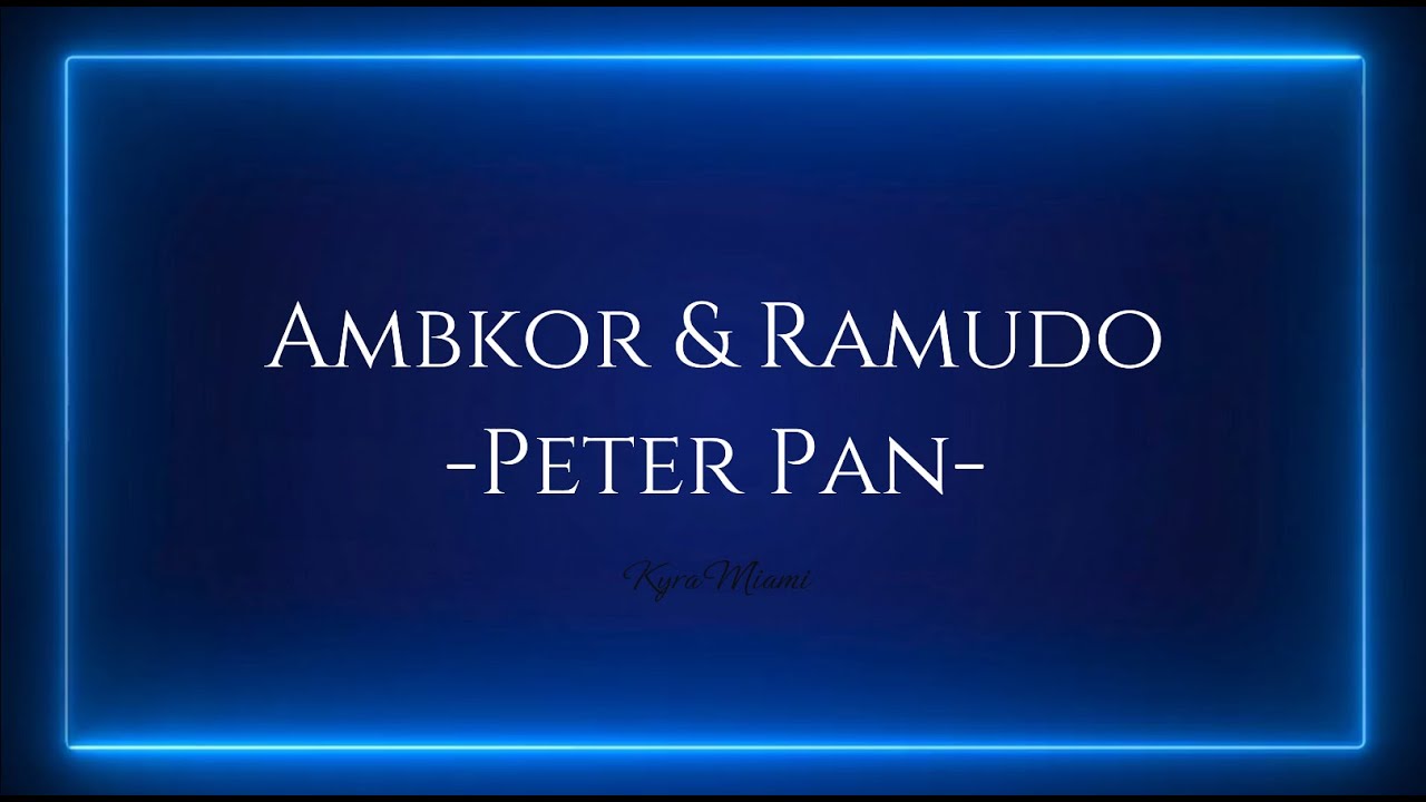 Ambkor & Ramudo -Peter Pan-