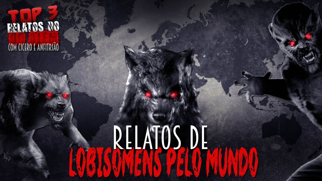 Top 3: Relatos Assustadores de Lobisomens pelo Mundo - Com Cicero Augusto e Anfitrião - 1080p