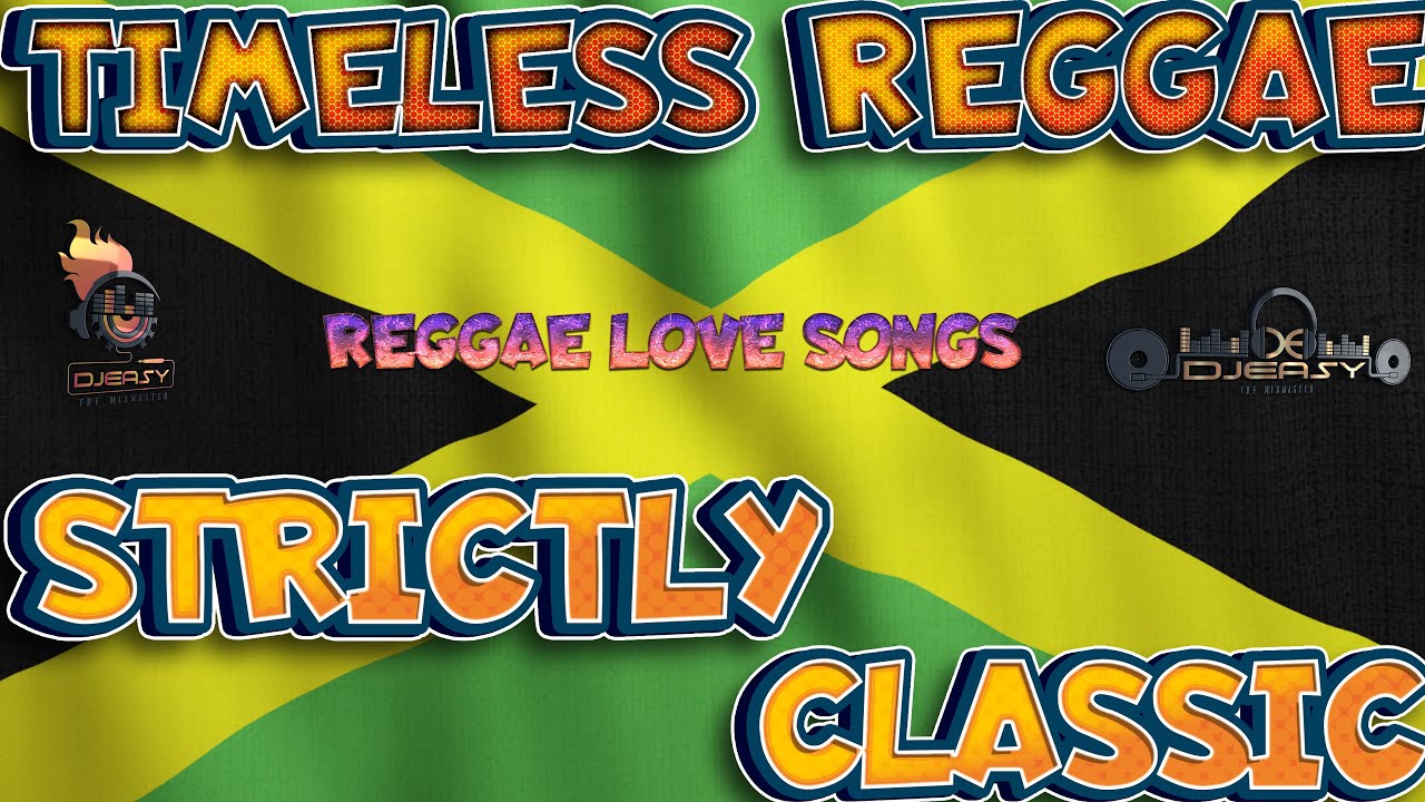 REGGAE TIMELESS STRICTLY THE BEST LOVE SONGS CLASSIC MIX MARCIA,KEN BOOTH,JUDY BOUCHER,BORIS