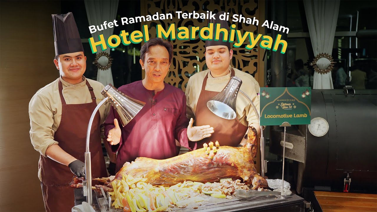 Apa Kata Chef Alwi? Berbaloi Ke Tak Bufet Ramadan di Hotel Mardhiyyah, Shah Alam