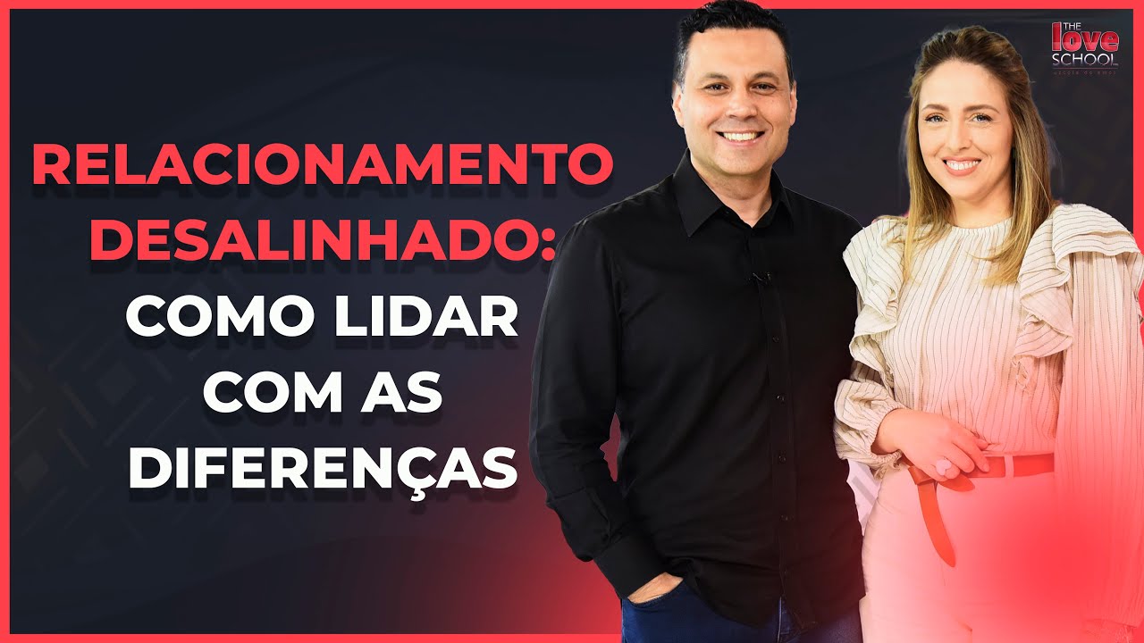 RELACIONAMENTO DESALINHADO: COMO LIDAR COM AS DIFERENÇAS
