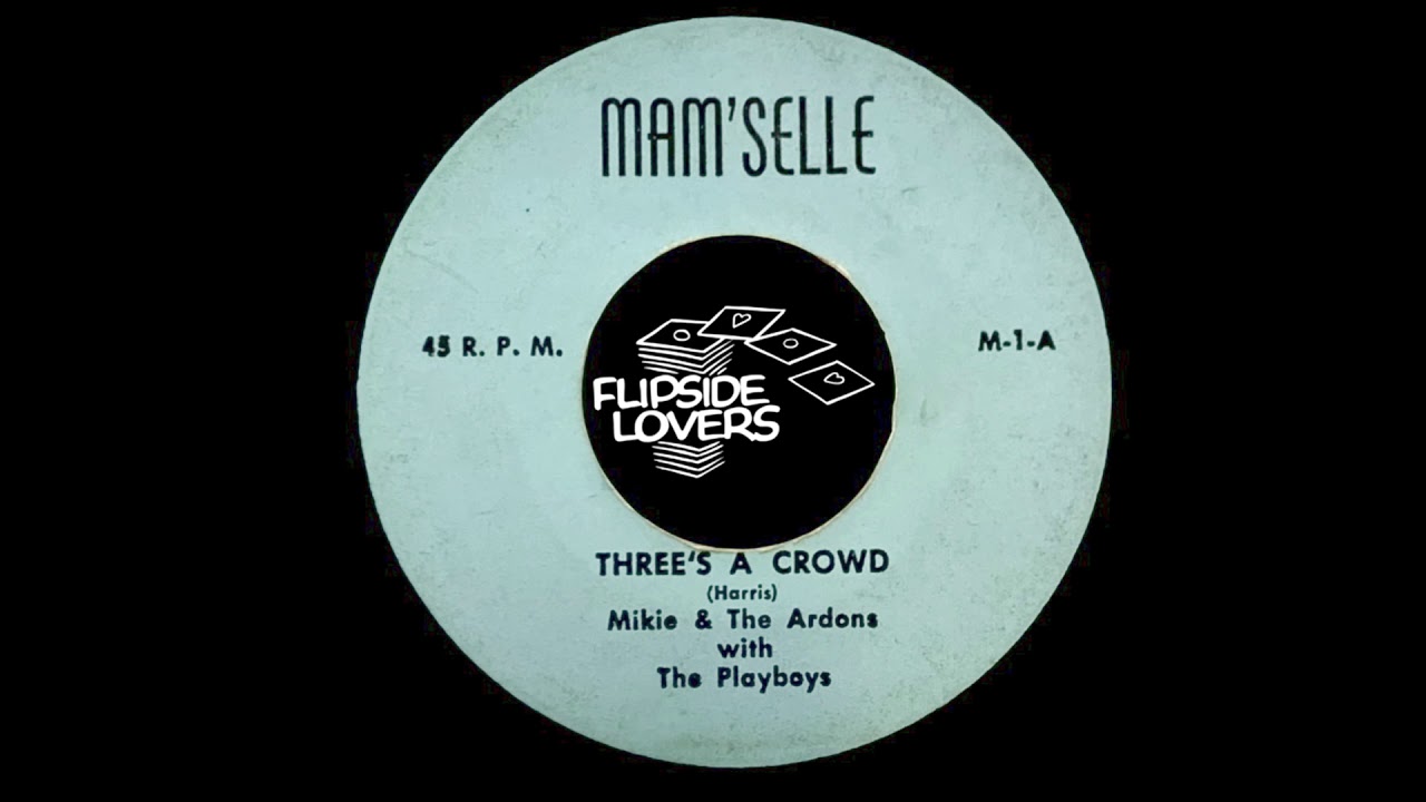 Mikie & The Ardons with the Playboys - Three's A Crowd - Mam'Selle