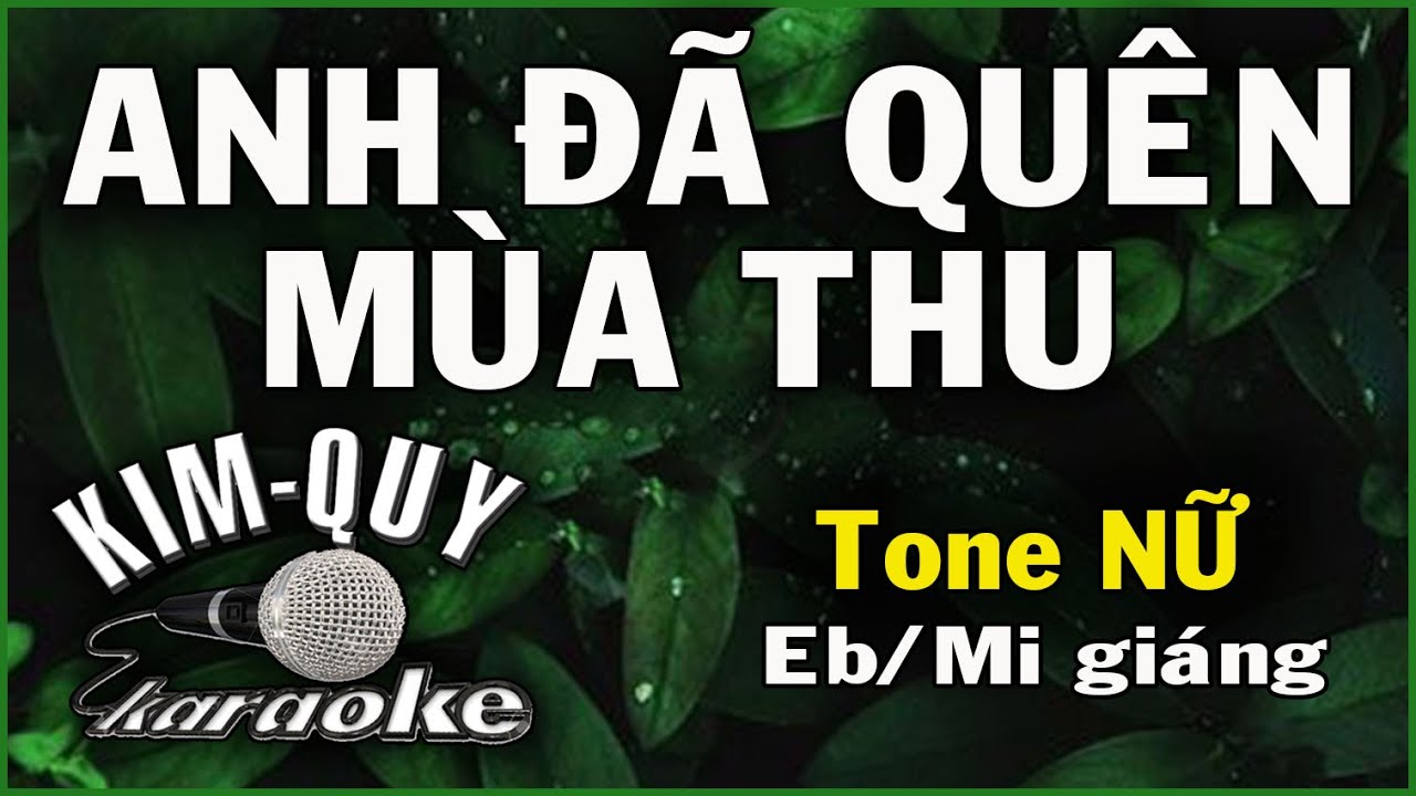 ANH ĐÃ QUÊN MÙA THU - KARAOKE - Tone NỮ ( Eb/Mi giáng )