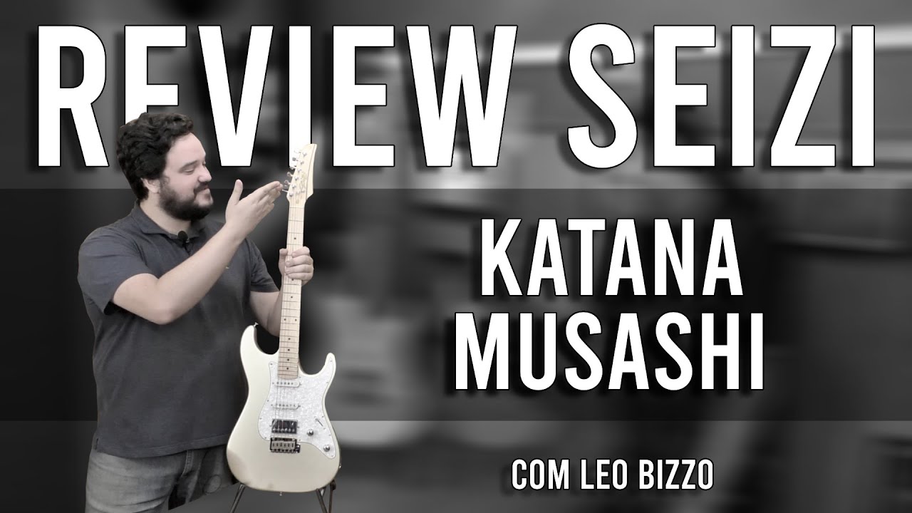Review Guitarra Seizi Katana Musashi | com Leo Bizzo