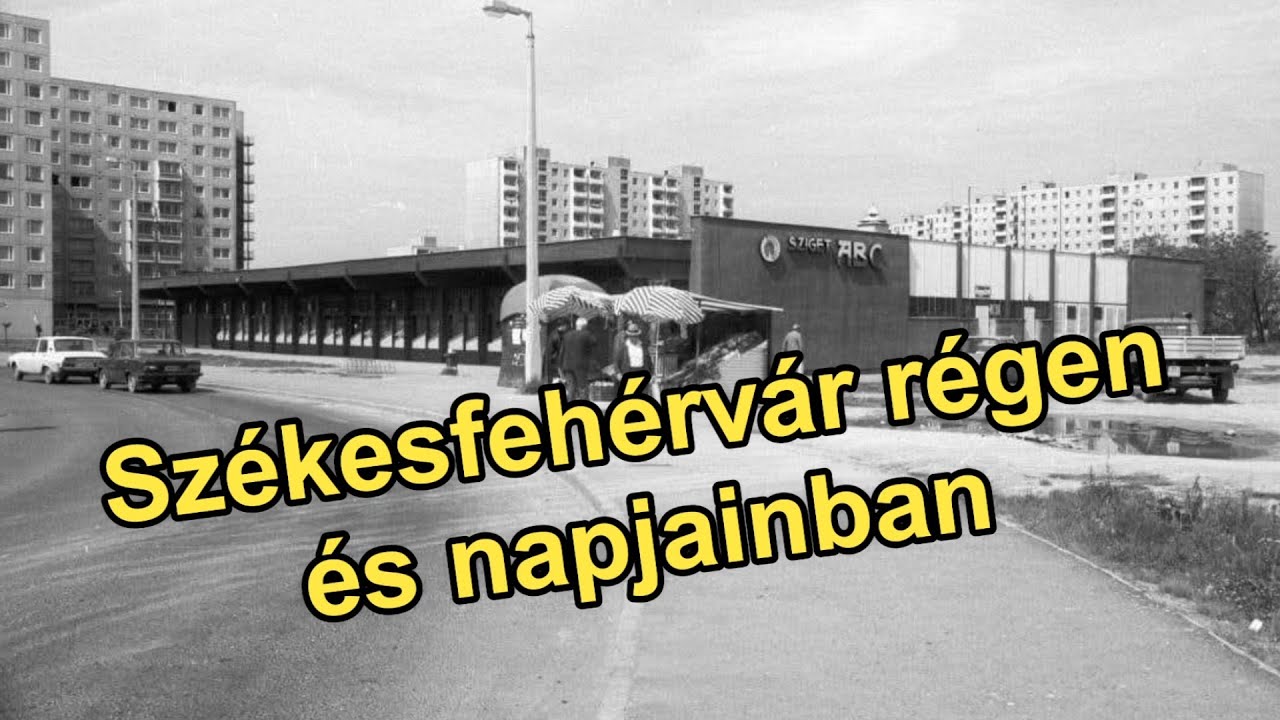 Székesfehérvár régen és napjainkban