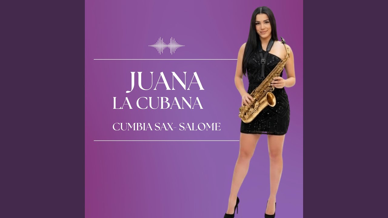 Juana La Cubana (Cumbia Sax)
