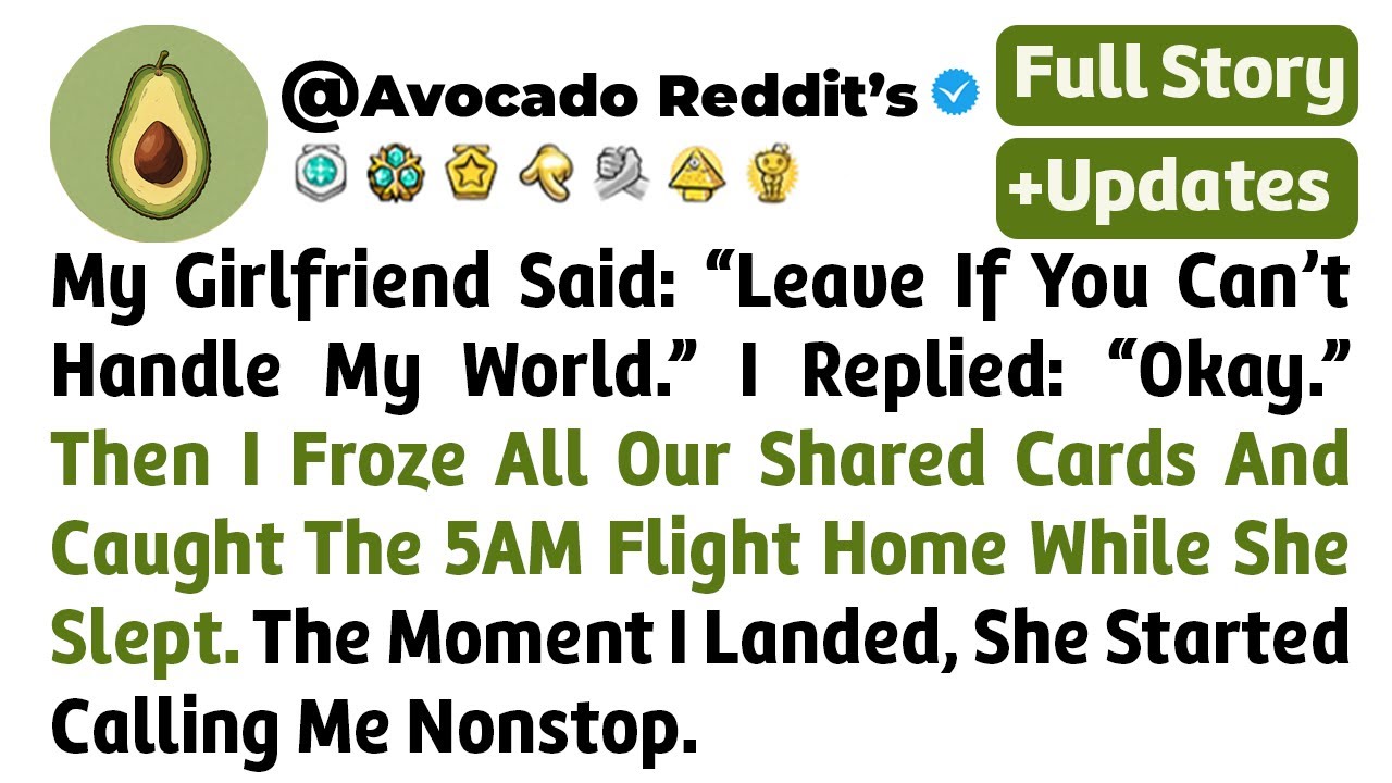 My Girlfriend Said: &ldquo;Leave If You Can&rsquo;t Handle My World.&rdquo; I Replied: &ldquo;Okay.&rdquo; ...// Reddit Story