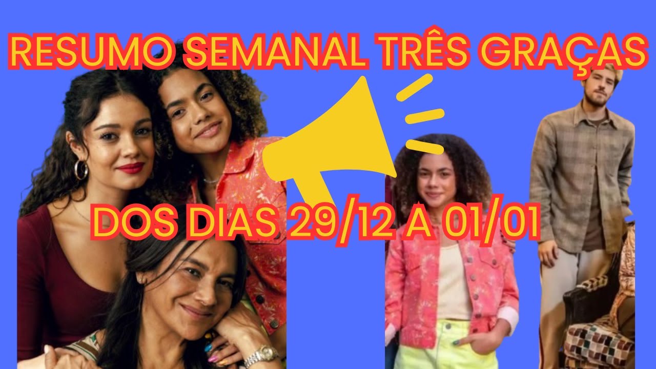 TRÊS GRAÇAS CAPÍTULOS DOS DIAS 29/12 A 01/01.(Resumo semanal atualizado)